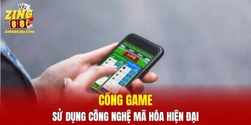 Cổng game sử dụng công nghệ mã hóa hiện đại