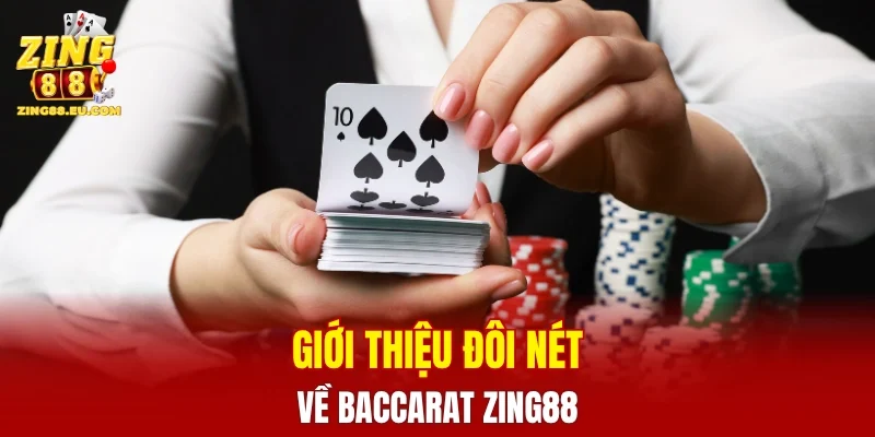 Giới thiệu đôi nét về trò chơi Baccarat ZING88