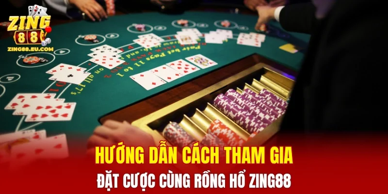 Hướng dẫn cách tham gia đặt cược rồng hổ ZING88