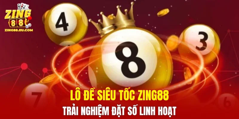 Lô Đề Siêu Tốc ZING88