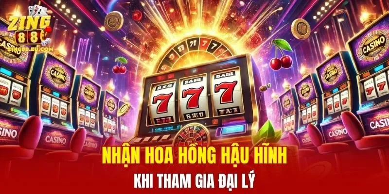 Nhận hoa hồng hậu hĩnh khi tham gia đại lý