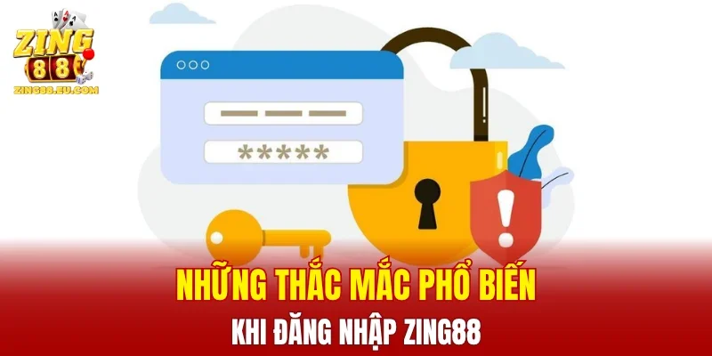 Những thắc mắc phổ biến khi đăng nhập ZING88
