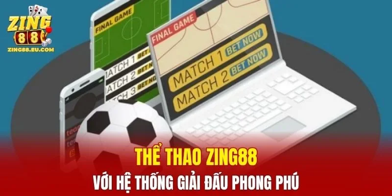 Thể thao ZING88 với hệ thống giải đấu phong phú