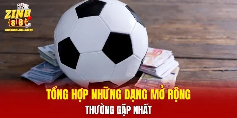 Tổng hợp những dạng mở rộng thường gặp nhất